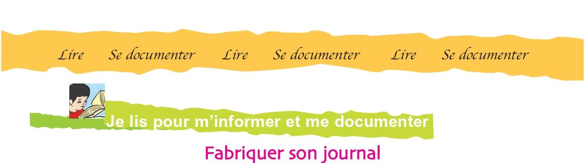 Cahier, page 37 : « Je lis pour m'informer et me documenter — Fabriquer son journal »
